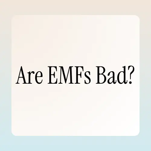 Article title card reading Are EMFs Bad? in black serif type on a cream background